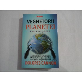 VEGHETORII PLANETEI - DOLORES CANNON